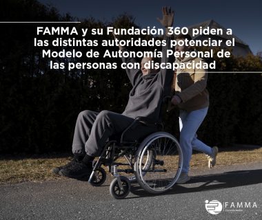 Famma y su Fundación 360 piden potenciar elModelo de Autonomía Personal